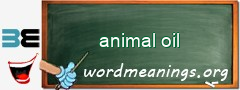 WordMeaning blackboard for animal oil